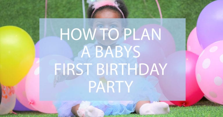 How to plan a Baby’s First Birthday Party!