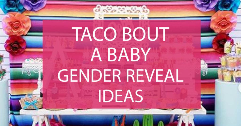 taco bout a baby gender reveal