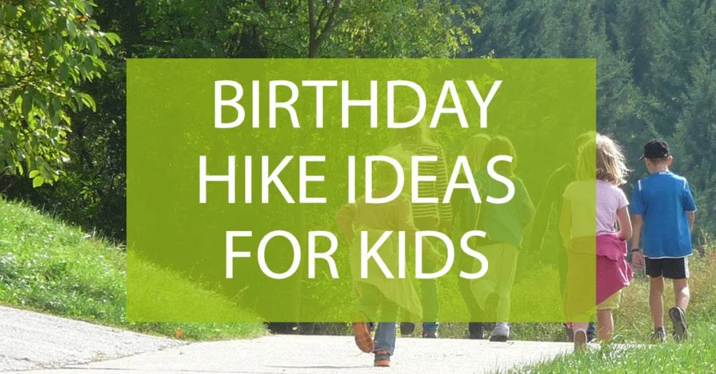 birthday hike ideas for kids