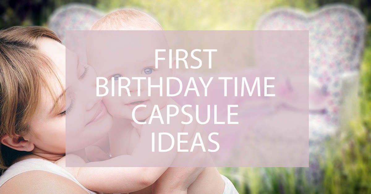 First Birthday Time Capsule Ideas Darling Celebrations First Birthday Time Capsule Ideas Darling Celebrations