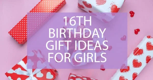 16th birthday gift ideas for girls