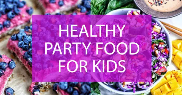 healthy party foods for kids