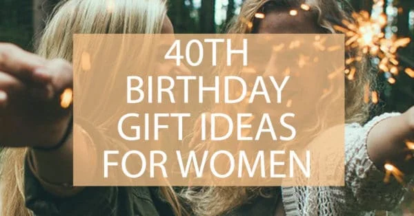 40th birthday gifts for women