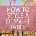 how to style a dessert table