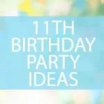 11th birthday party ideas