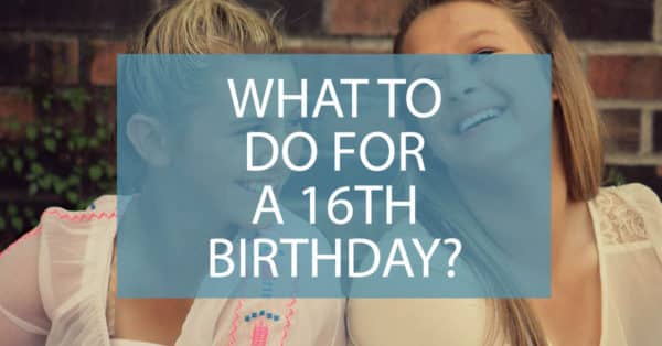 what to do for a 16th birthday