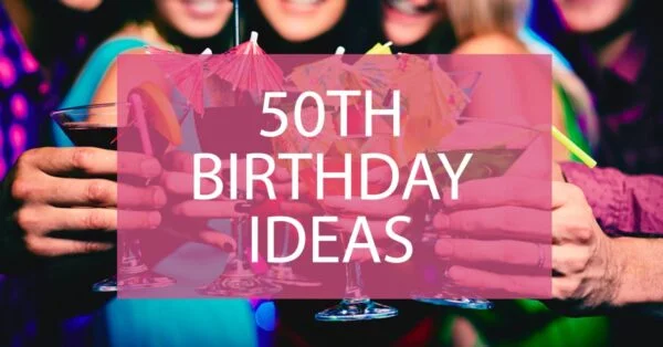50th birthday ideas
