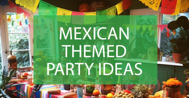 Fiesta Time! The Ultimate Guide to Hosting a Mexican Themed Party