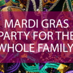 Mardi Gras Party for the Whole Family!