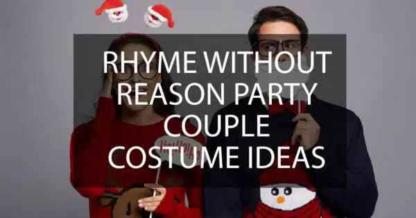 Rhyme Without Reason Party Ideas 40+ Hilarious Couples Costumes for Your Party!